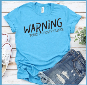 Warning, Today I Chose Violence