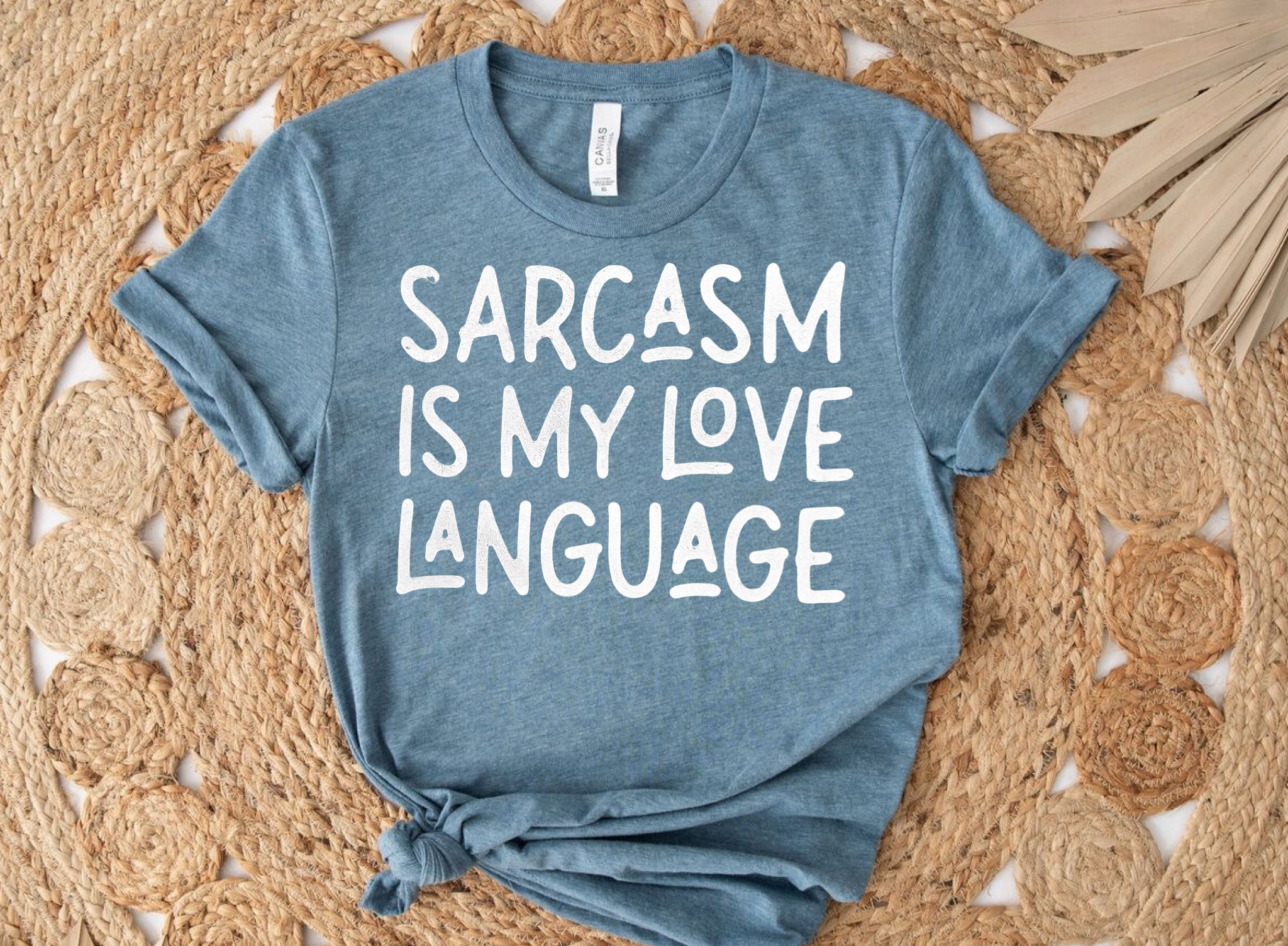 Sarcasm Is My Love Language
