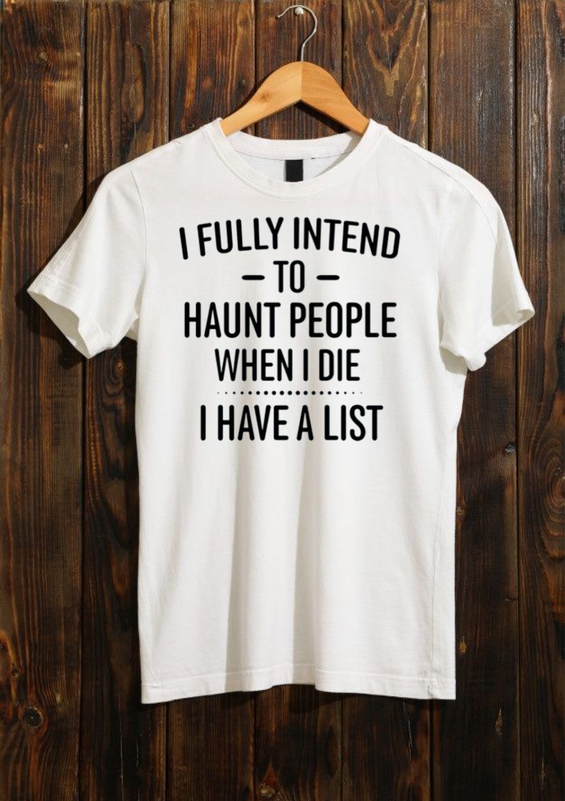 I Fully Intend to Haunt People When I Die...I Have a List