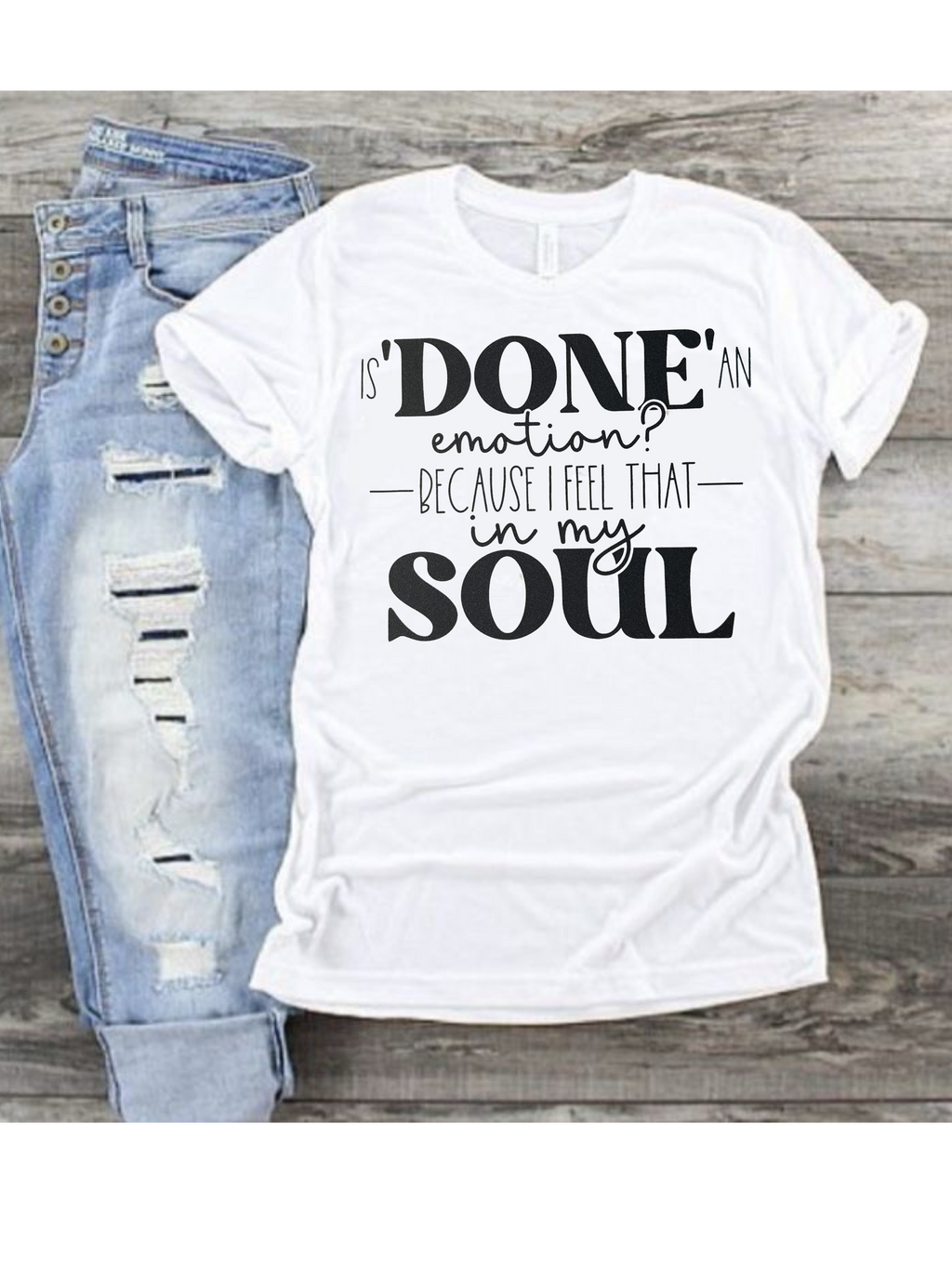 Is Done an Emotion? Because I Feel That in My Soul