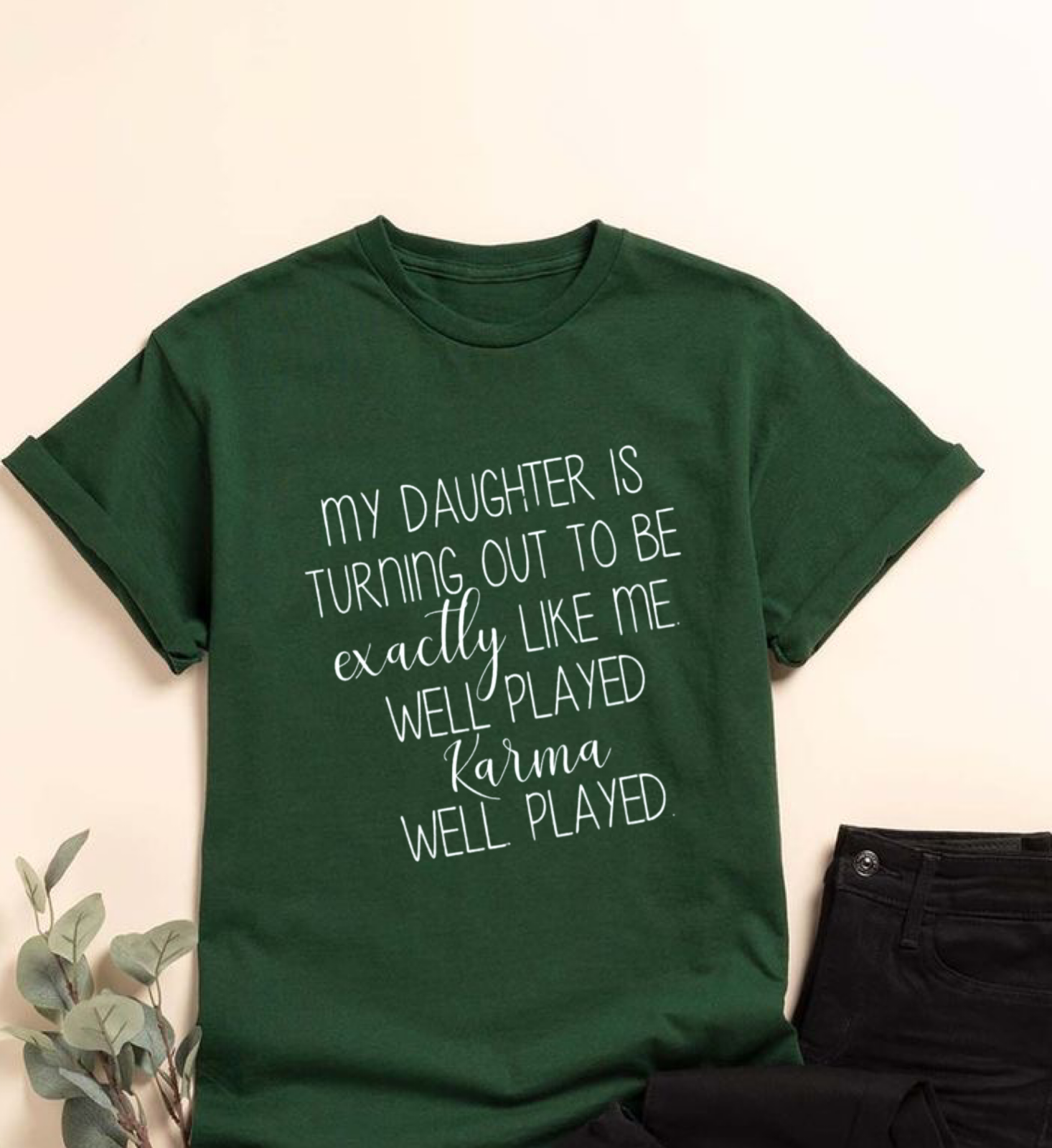 My Daughter is Turning Out Exactly Like Me...Well Played Karma­
