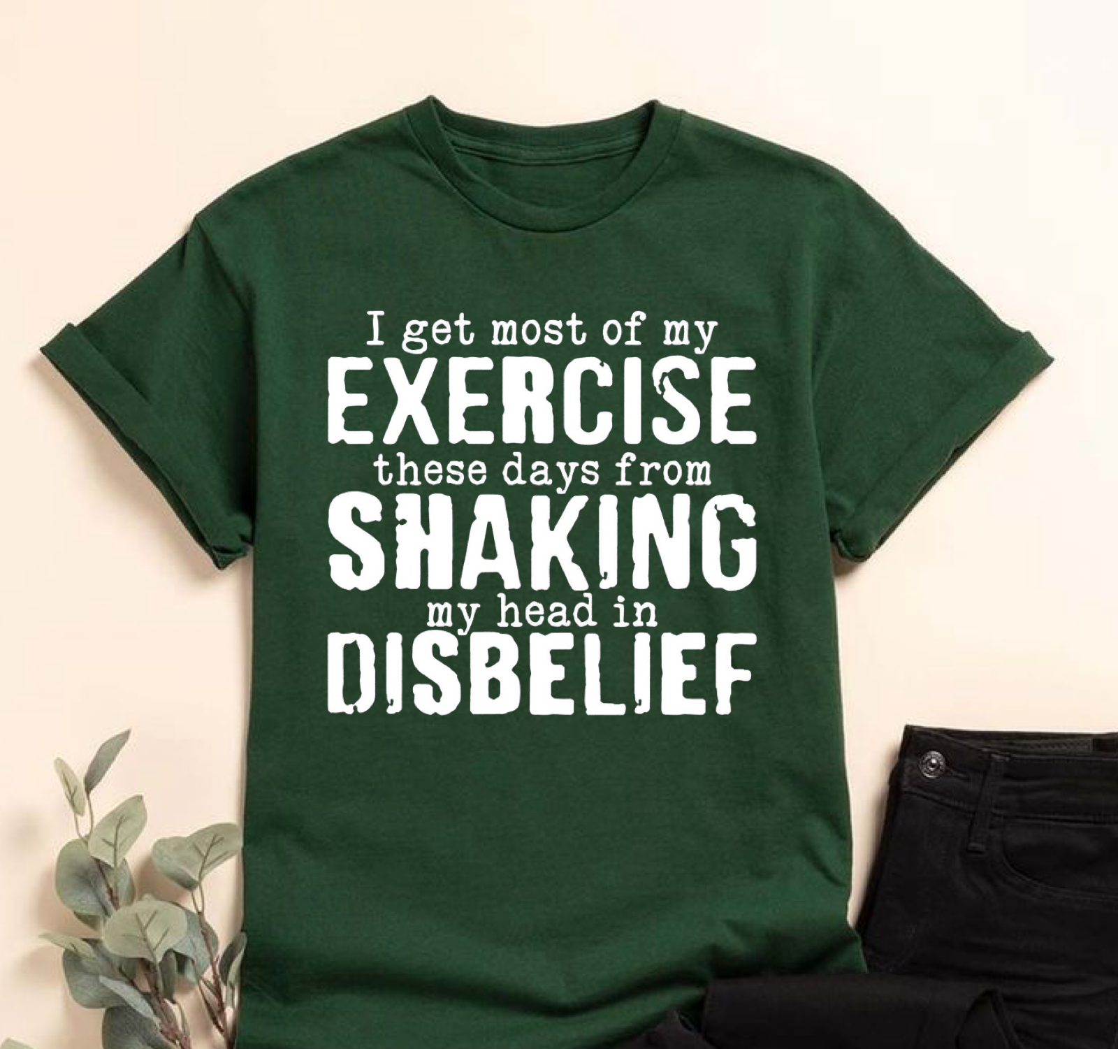 I Get Most of My Exercise These Days From Shaking My Head in Disbelief
