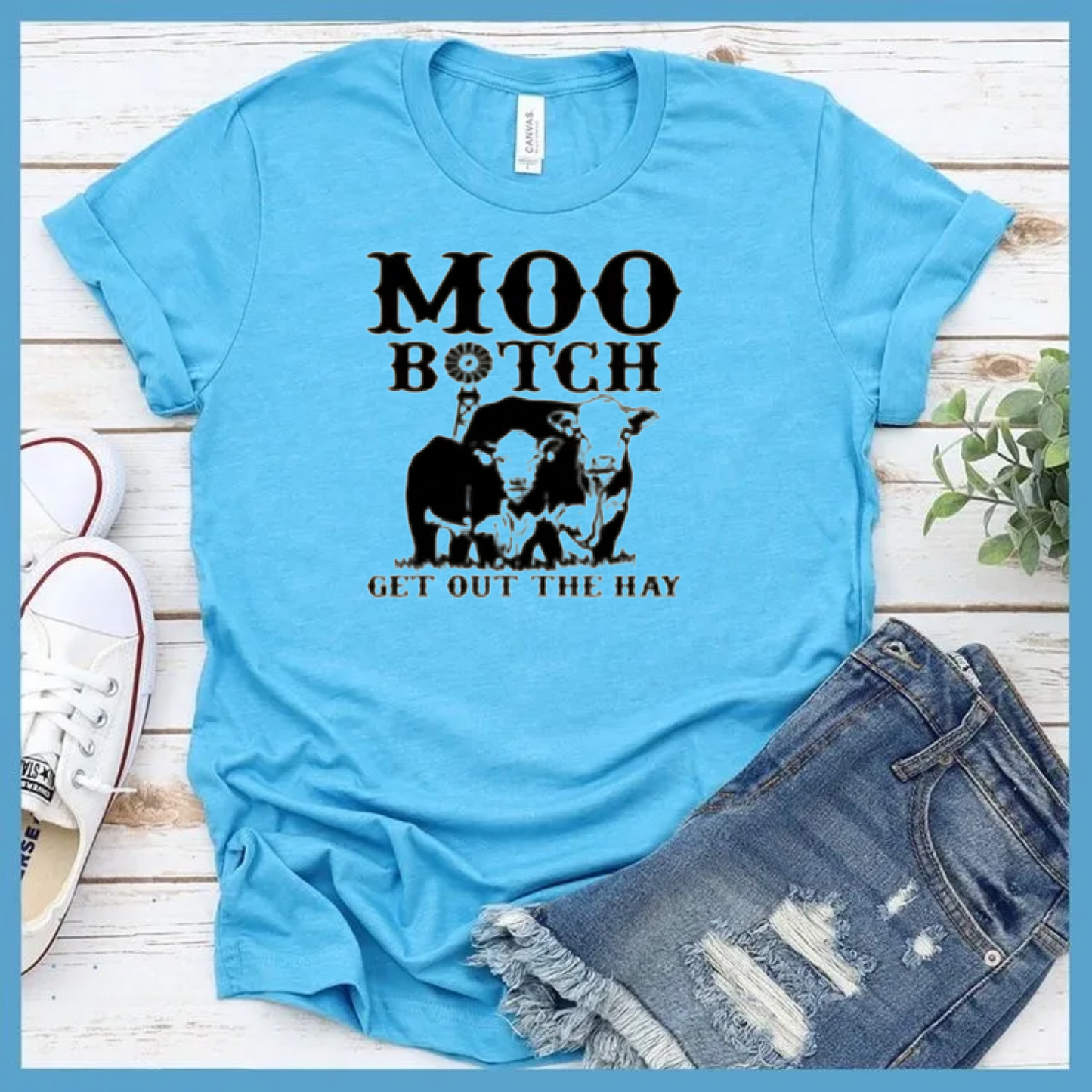 Moo B*tch Get Out the Hay